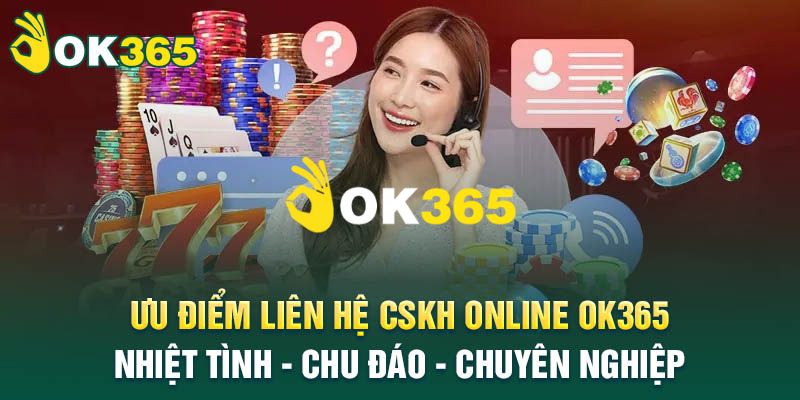 OK365 | Trang Chủ OK365.COM Chính Thức 2026 - Đăng Ký +65K 15 Dịch vụ hỗ trợ CSKH 24/7 chuyên nghiệp, hỗ trợ đa kênh