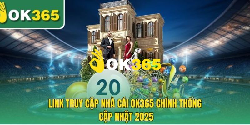 OK365 | Trang Chủ OK365.COM Chính Thức 2026 - Đăng Ký +65K 12 Link truy cập vào trang chủ Ok365 chính thức không bị chặn 2026